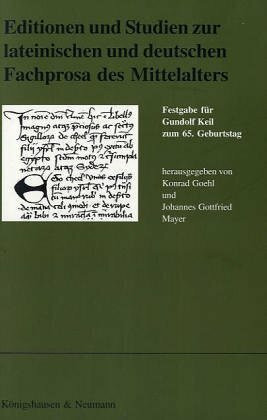 Editionen und Studien zur lateinischen und deutschen Fachprosa des Mittelalters: Festgabe für Gundolf Keil (Texte und Wissen)