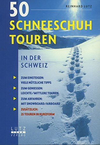 50 Schneeschuhtouren in der Schweiz