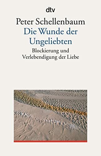 Die Wunde der Ungeliebten: Blockierung und Verlebendigung der Liebe
