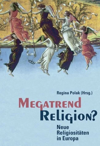 Megatrend Religion: Neue Religiositäten in Europa