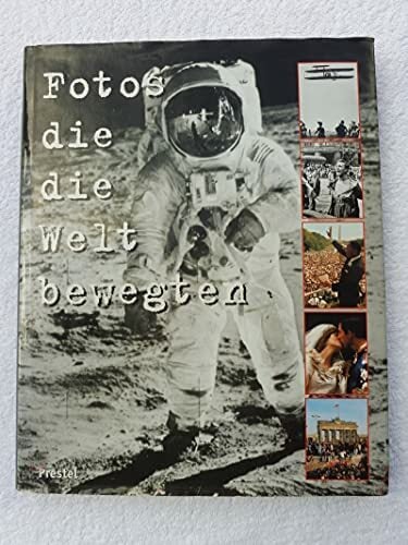 Fotos, die die Welt bewegten Fotos, die die Welt bewegten