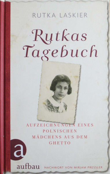 Rutkas Tagebuch: Aufzeichnungen eines polnischen Mädchens aus dem Ghetto