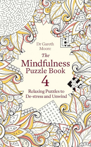 The Mindfulness Puzzle Book 4: Relaxing Puzzles to De-Stress and Unwind