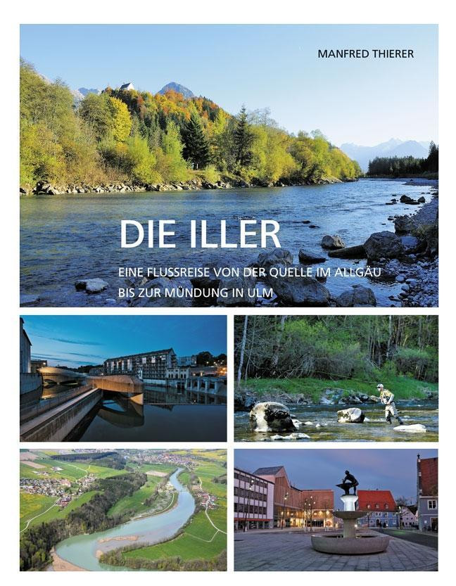 9783947348398 Die Iller Eine Flussreise Von Der Quelle Im Allgau Bis Zur Mundung In Ulm Thierer Manfred