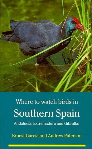 Where to Watch Birds in Southern Spain: Andalucia, Extremadura and Gibraltar