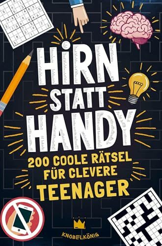 Hirn statt Handy - Rätsel für Teenager: 200 coole Rätsel für clevere Teenager. Perfektes Geschenk & tolles Rätselbuch