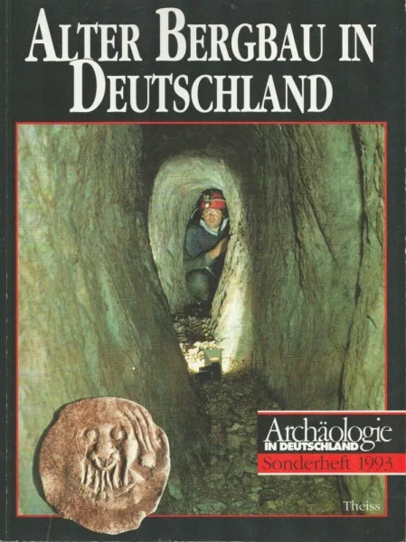 Alter Bergbau in Deutschland: Sonderband "Archäologie in Deutschland"