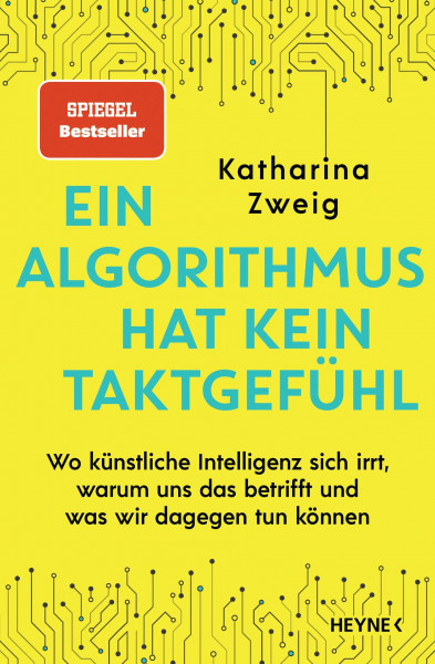 Ein Algorithmus hat kein Taktgefühl: Wo künstliche Intelligenz sich irrt, warum uns das betrifft und was wir dagegen tun können - SPIEGEL-Bestseller