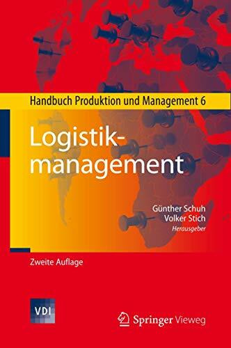Logistikmanagement: Handbuch Produktion und Management 6 (VDI-Buch)
