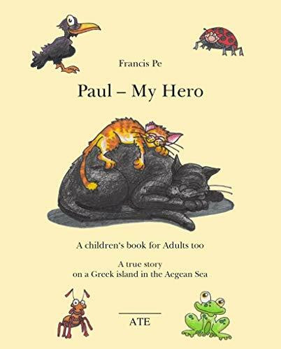Paul - My Hero: A children's book for adults too. A true story. On a Greek island in the Aegean Sea