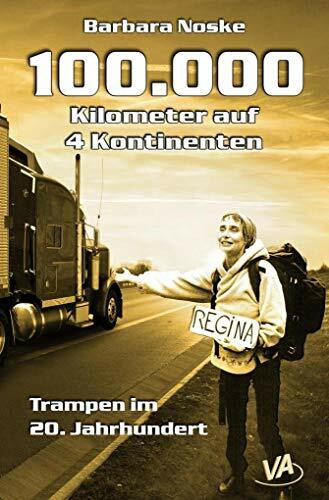 100.000 Kilometer auf 4 Kontinenten: Trampen im 20. Jahrhundert