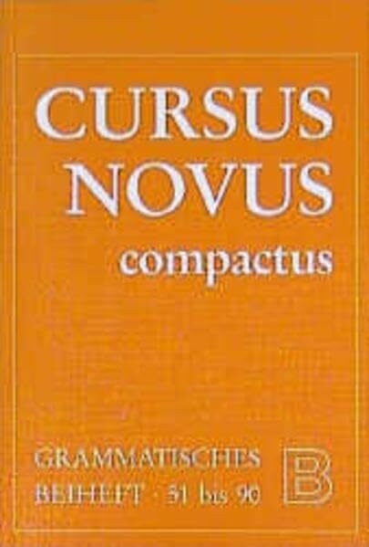 Cursus Novus Compactus I: Grammatisches Beiheft B. Lektionen 51 bis 90