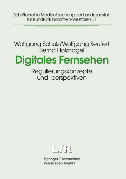 Digitales Fernsehen: Regulierungskonzepte Und -Perspektiven (Schriftenreihe Medienforschung Der Landesanstalt Für Medien In Nrw) (German Edition) ... Landesanstalt für Medien in NRW, 31, Band 31)