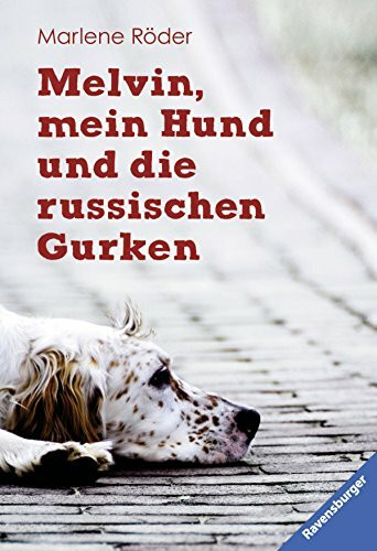 Melvin, mein Hund und die russischen Gurken (Ravensburger Taschenbücher)