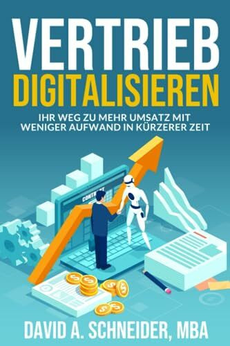 Vertrieb Digitalisieren: Ihr Weg zu mehr Umsatz mit weniger Aufwand in kürzerer Zeit