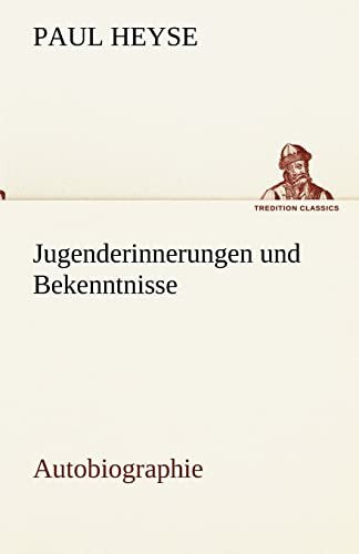 Jugenderinnerungen und Bekenntnisse. Autobiographie (TREDITION CLASSICS)