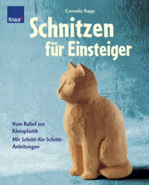 Schnitzen für Einsteiger: Vom Relief zur Kleinplastik mit Schritt-für-Schritt-Anleitung