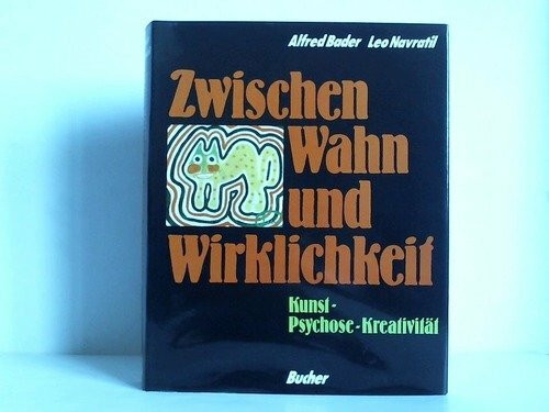 Zwischen Wahn und Wirklichkeit: Kunst - Psychose - Kreativität