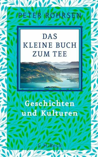 Das kleine Buch zum Tee: Geschichten und Kulturen