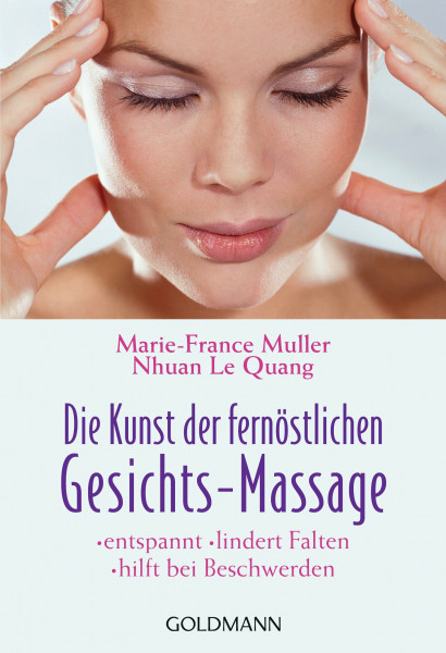 Die Kunst der fernöstlichen Gesichts-Massage: entspannt - lindert Falten - hilft bei Beschwerden