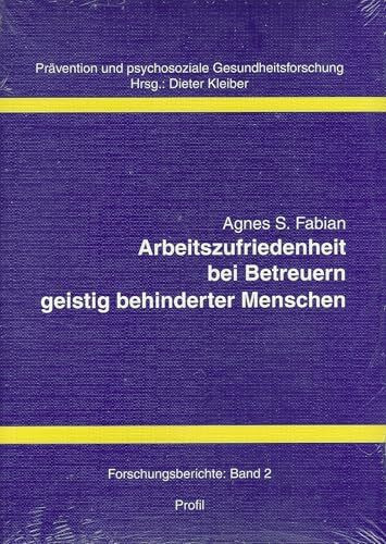 Zur Arbeitssituation von Betreuern geistig behinderter Menschen: Ein Vergleich unterschiedlicher Einrichtungen (Prävention und psychosoziale Gesundheitsforschung: Forschungsberichte)