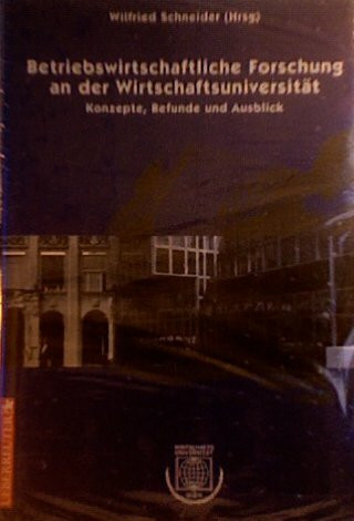 Betriebswirtschaftliche Forschung an der Wirtschaftsuniversität Wien: Konzepte, Befunde und Ausblicke