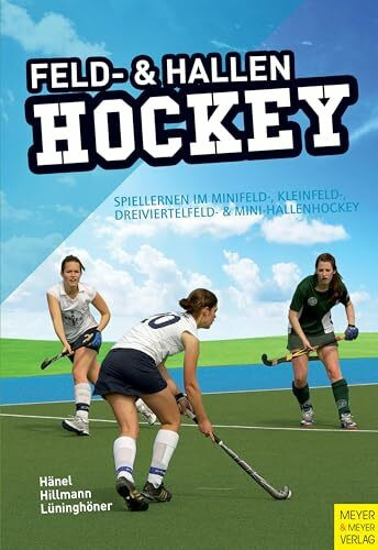 Feld- und Hallenhockey: Spiellernen im Minifeld-, Kleinfeld-, Dreiviertelfeld- und Mini-Hallenhockey