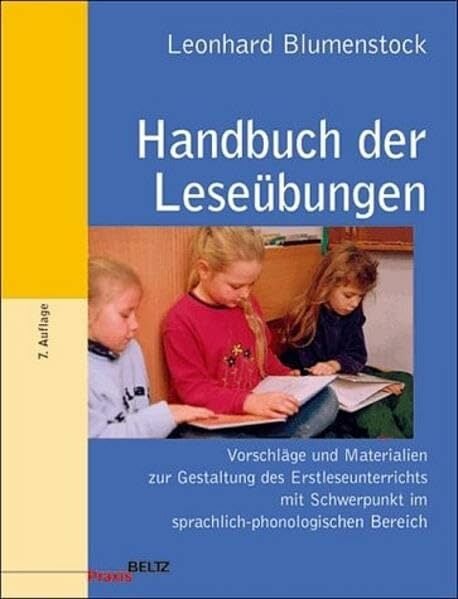 Handbuch der Leseübungen: Vorschläge und Materialien zur Gestaltung des Erstleseunterrichts mit Schwerpunkt im sprachlich-phonologischen Bereich (Beltz Praxis) Handbuch der Leseübungen: Vorschläge und Materialien zur Gestaltung des Erstleseunterrichts mit Schwerpunkt im sprachlich-phonologischen Bereich (Beltz Praxis)