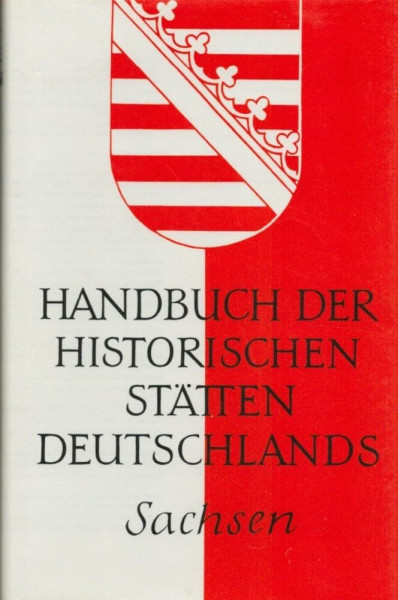 Handbuch der historischen Stätten Deutschlands. Bd. 8: Sachsen