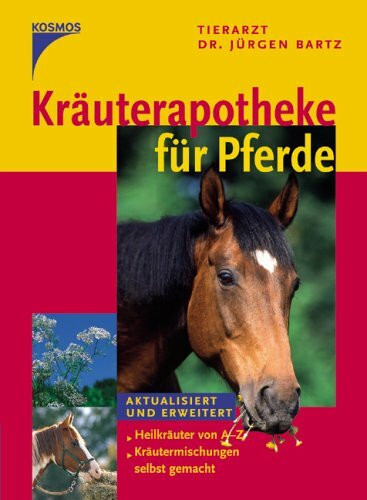 Kräuterapotheke für Pferde: Heilkräuter von A-Z. Kräutermischungen selbst gemacht.