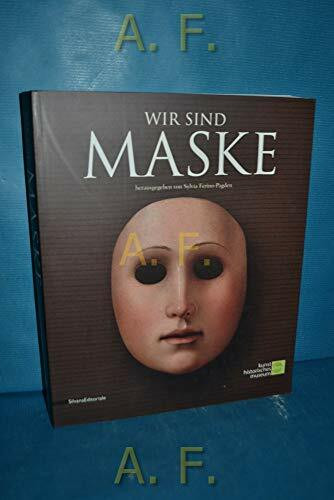 Wir Sind Maske. Herausgegeben Von Sylvia Ferino Padgen.