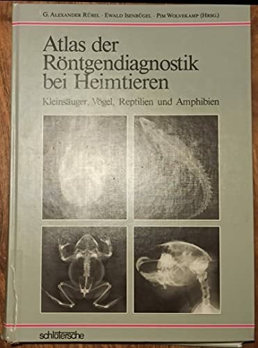 Atlas der Röntgendiagnostik bei Heimtieren Atlas der Röntgendiagnostik bei Heimtieren