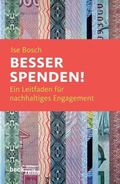 Besser spenden!: Ein Leitfaden für nachhaltiges Engagement (Beck'sche Reihe)