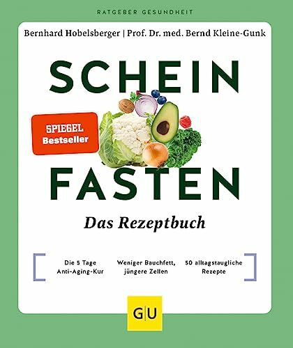 Scheinfasten – Das Rezeptbuch: Die 5 Tage Anti-Aging-Kur / Weniger Bauchfett, jüngere Zellen / 50 alltagstaugliche Rezepte (GU Ratgeber Gesundheit)