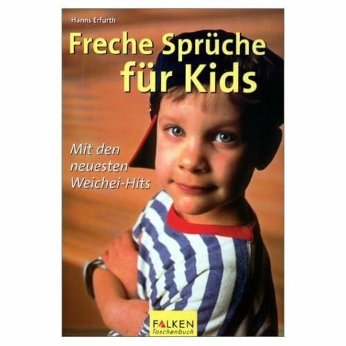 Freche Sprüche für Kids: Mit den neuesten Weichei-Hits