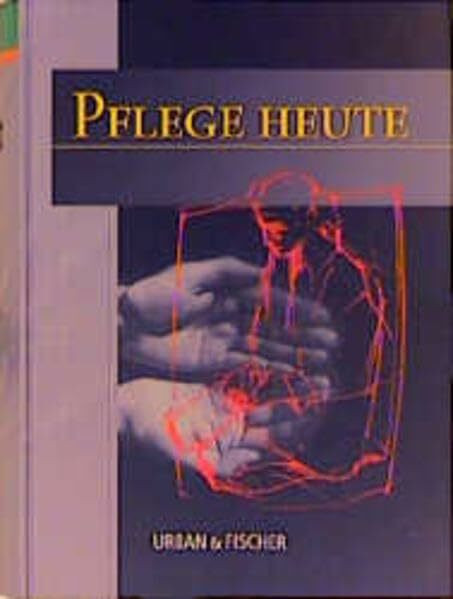 Pflege Heute: Lehrbuch und Atlas