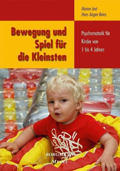 Bewegung und Spiel für die Kleinsten: Psychomotorik für Kinder von 1 bis 4 Jahren