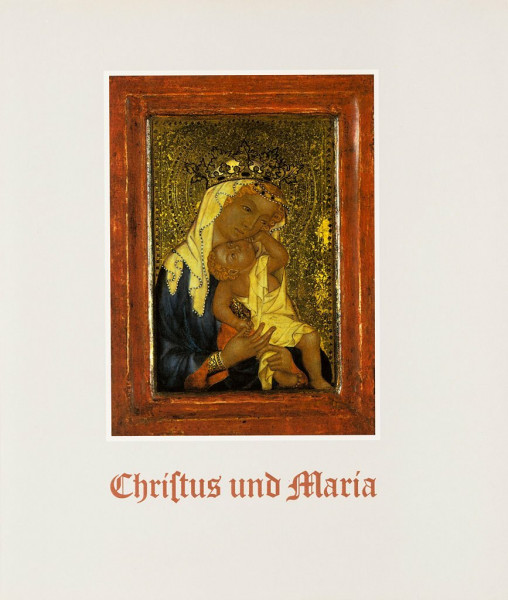 Christus und Maria: Auslegungen christlicher Gemälde der Spätgotik und Frührenaissance aus der Karlsruher Kunsthalle. Ausstellung 6. Juni bis 20. September 1992