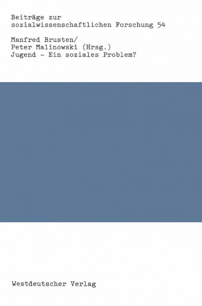 Jugend - Ein soziales Problem?: Theoretische Positionen, empirische Forschungen und kritische Analysen zu einer immer dringlicheren ... Forschung, 54, Band 54)