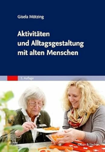Aktivitäten und Alltagsgestaltung mit alten Menschen