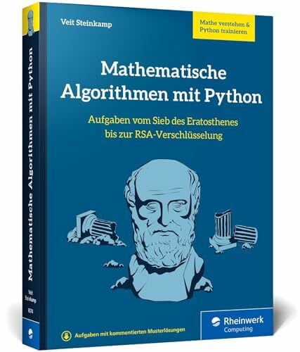 Mathematische Algorithmen mit Python: Aufgaben vom Sieb des Eratosthenes bis zur RSA-Verschlüsselung