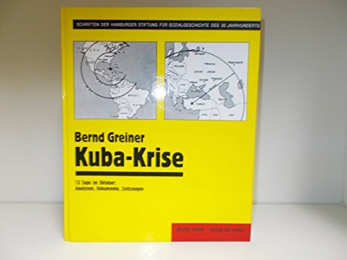 Kuba-Krise: 13 Tage im Oktober. Analysen, Dokumente, Zeitzeugen