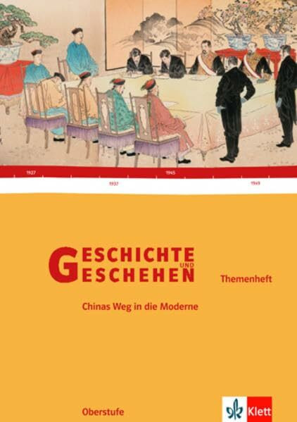 Geschichte und Geschehen Oberstufe. Chinas Weg in die Moderne: Themenheft Klasse 11-13