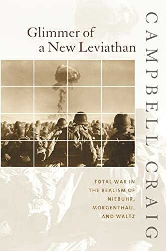 Glimmer of a New Leviathan: Total War in the Realism of Niebuhr, Morgenthau, and Waltz