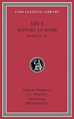 History of Rome, Volume IX: Books 31-34 (Loeb Classical Library, Band 295)