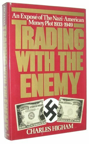 Trading With the Enemy: An expos? of the Nazi-American money plot, 1933-1949 by Charles Higham (1983-05-03)