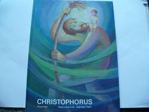 Christophorus: Bilderbuch zur Legende
