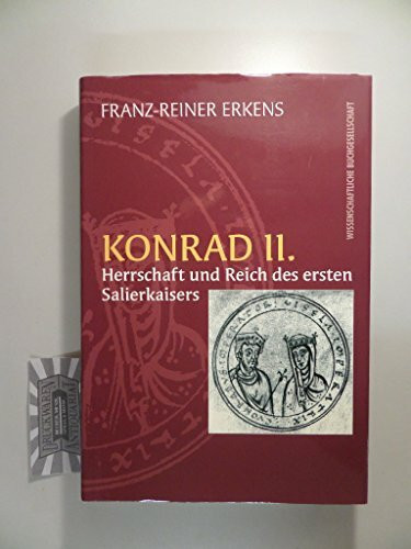 Konrad II. (um 990-1039): Herrschaft und Reich des ersten Salierkaisers (Biografien)