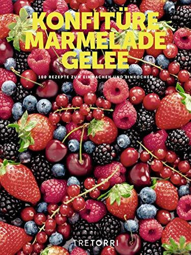 Konfitüre, Marmelade & Gelee: 100 Rezepte für jeden Tag mit Kochschule (TT Themenbücher)