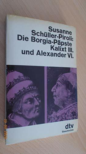 Die Borgia-Päpste Kalixt III. und Alexander VI. (dtv Literatur)